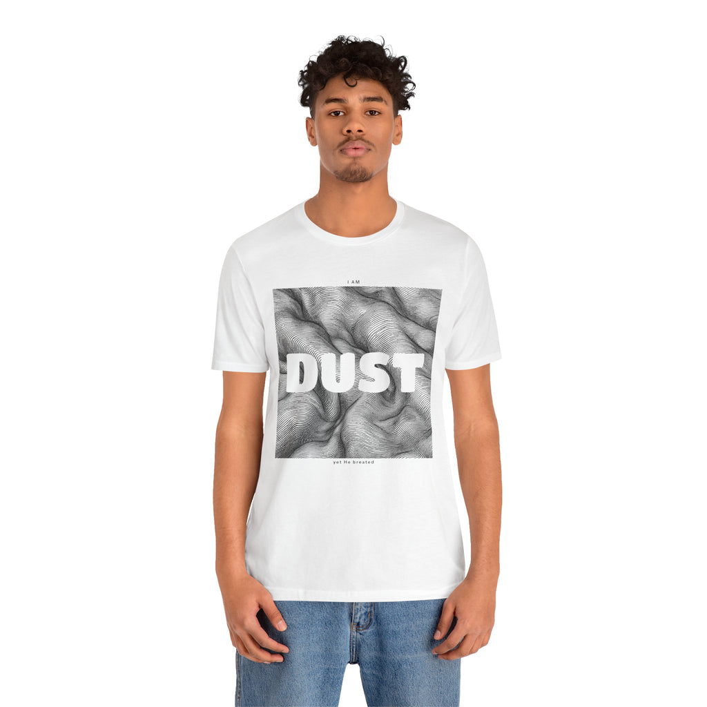 "I Am Dust" - T-Shirt