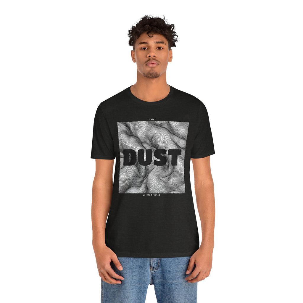 "I Am Dust" - T-Shirt