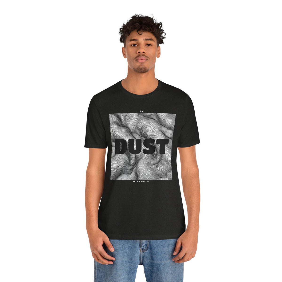 "I Am Dust" - T-Shirt
