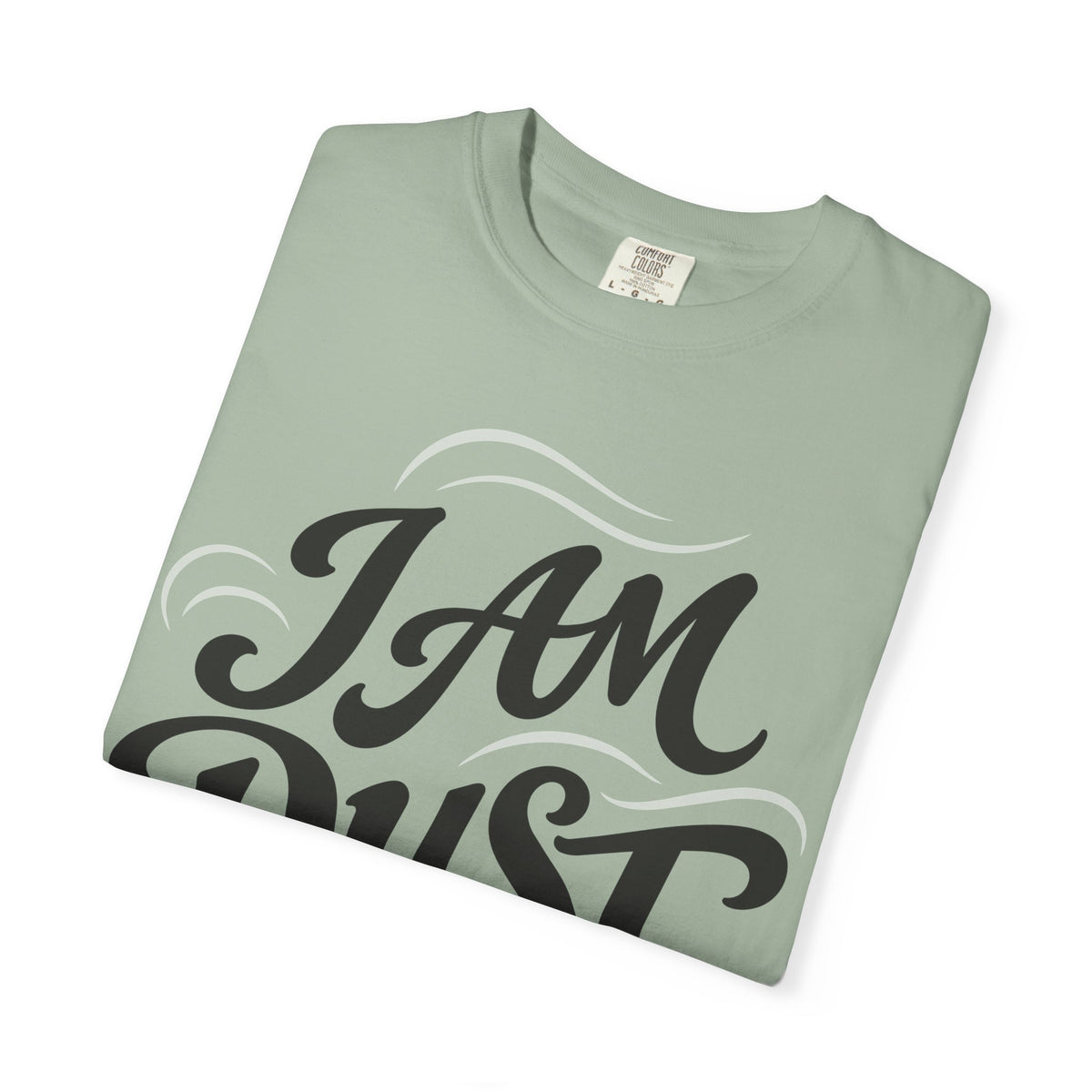 "I Am Dust" - T-Shirt