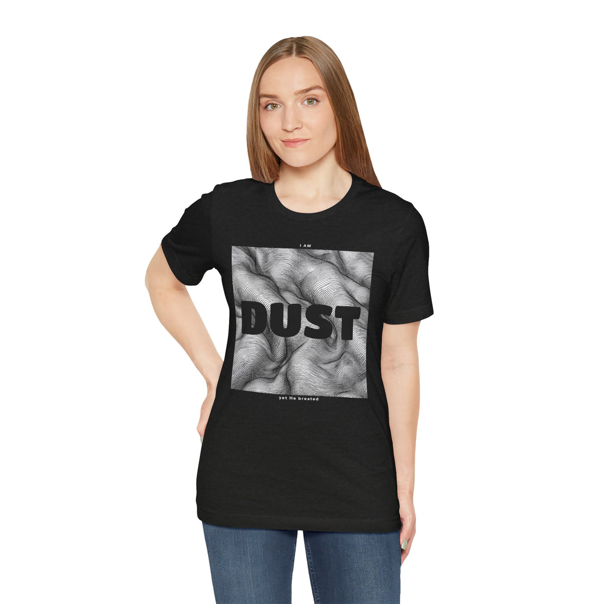 "I Am Dust" - T-Shirt