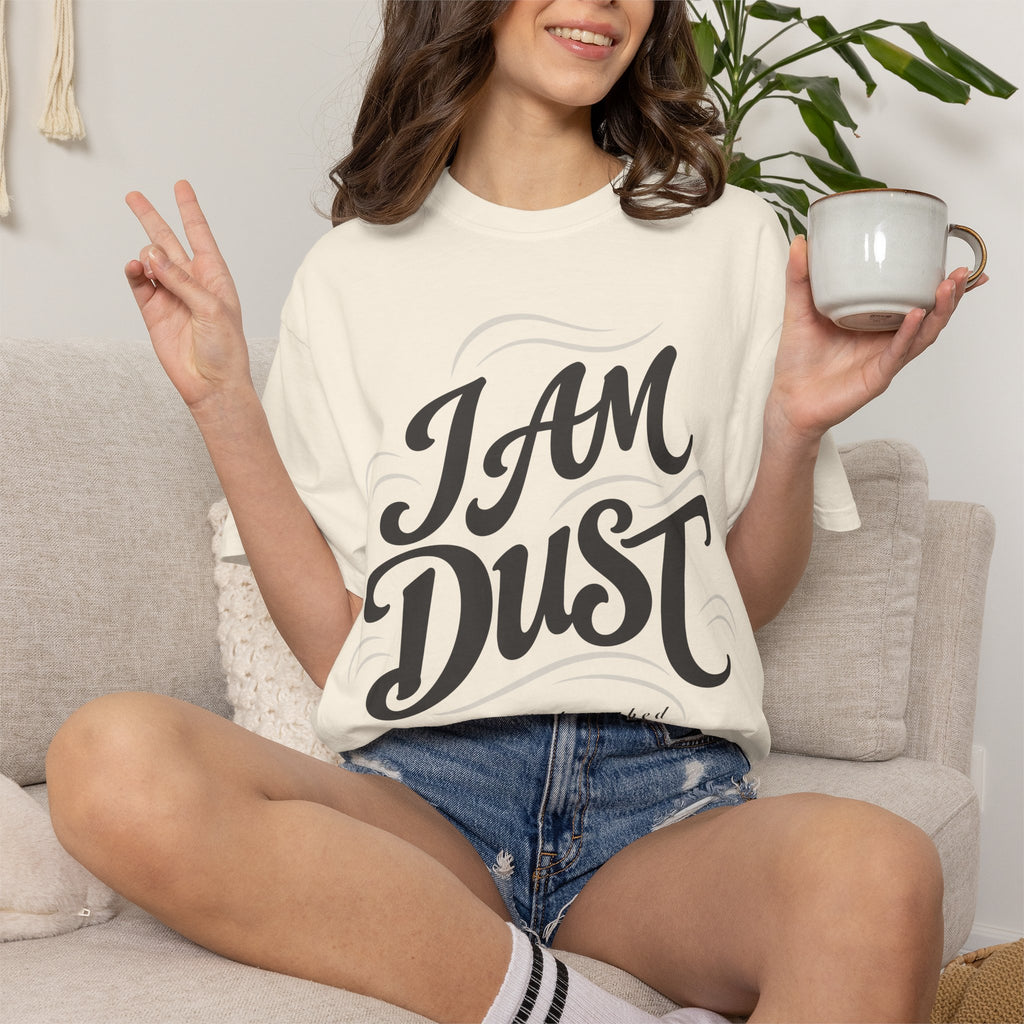 "I Am Dust" - T-Shirt