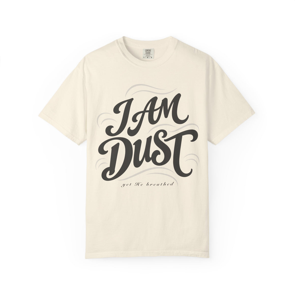 "I Am Dust" - T-Shirt