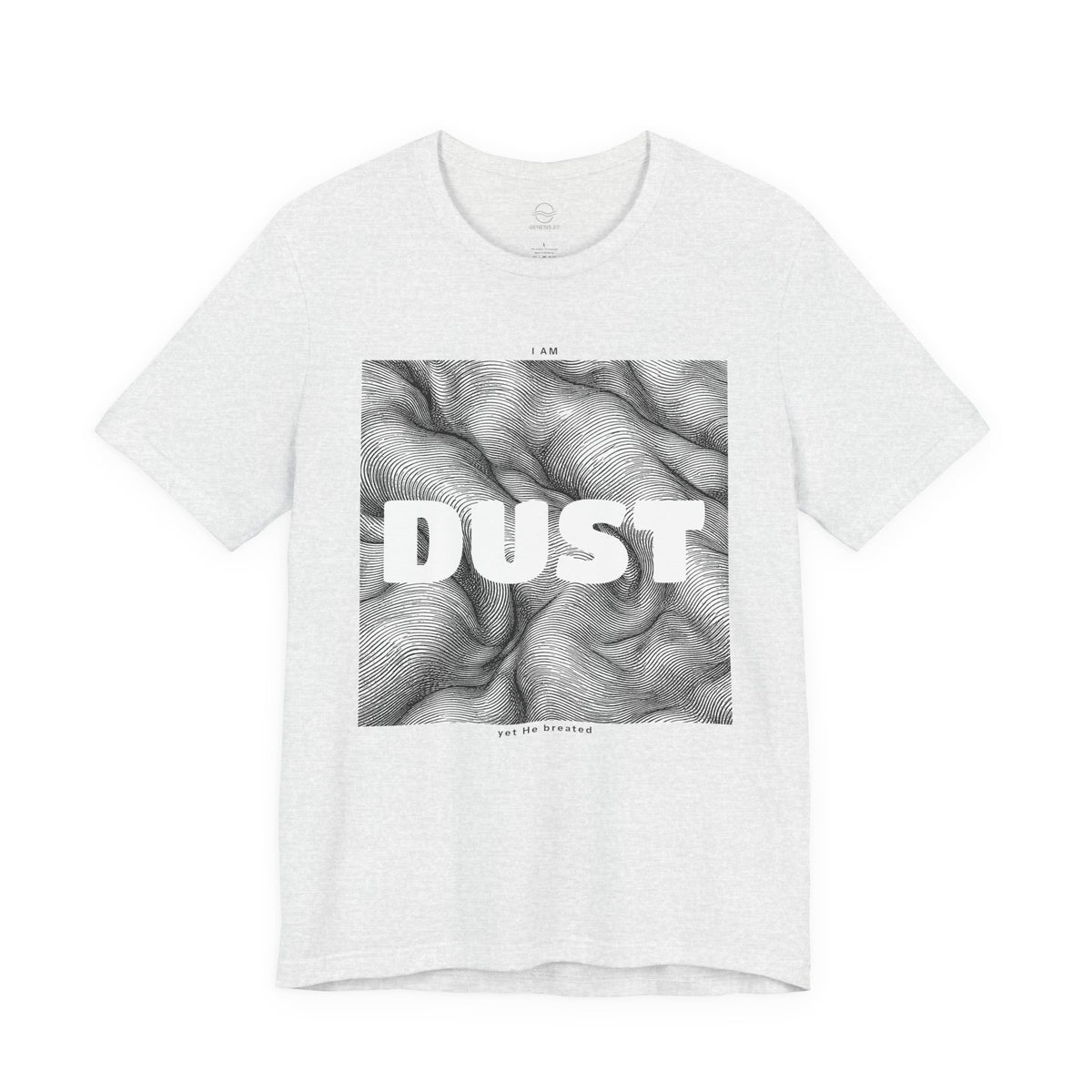 "I Am Dust" - T-Shirt