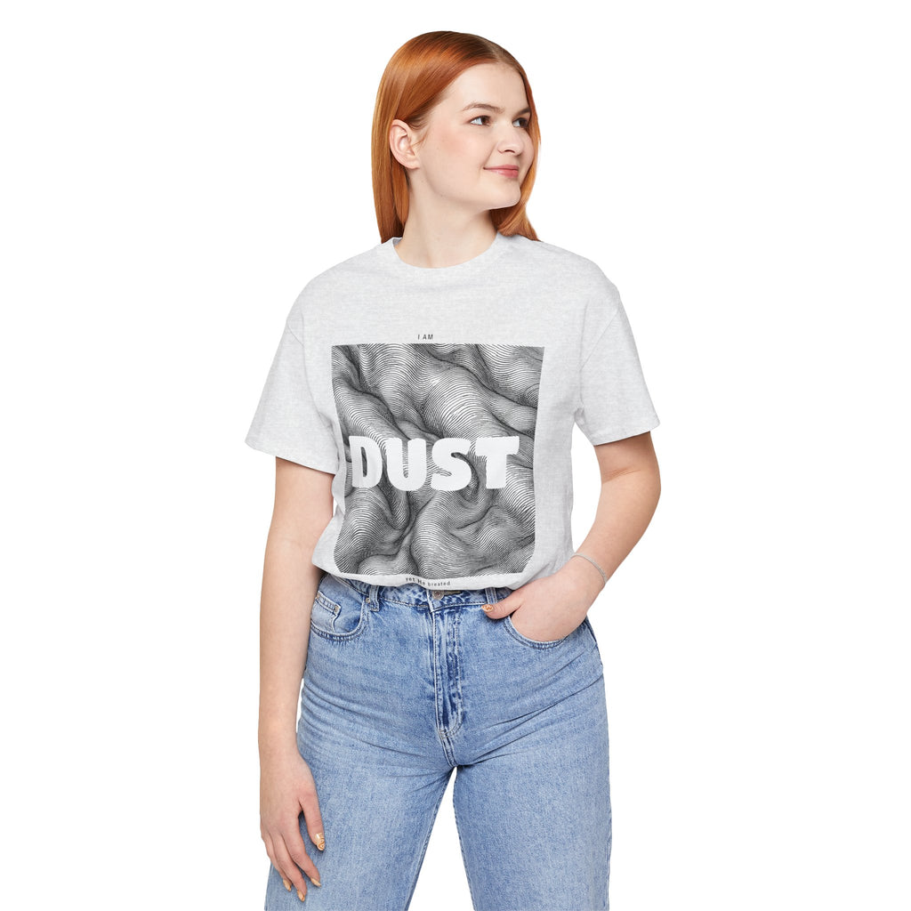 "I Am Dust" - T-Shirt