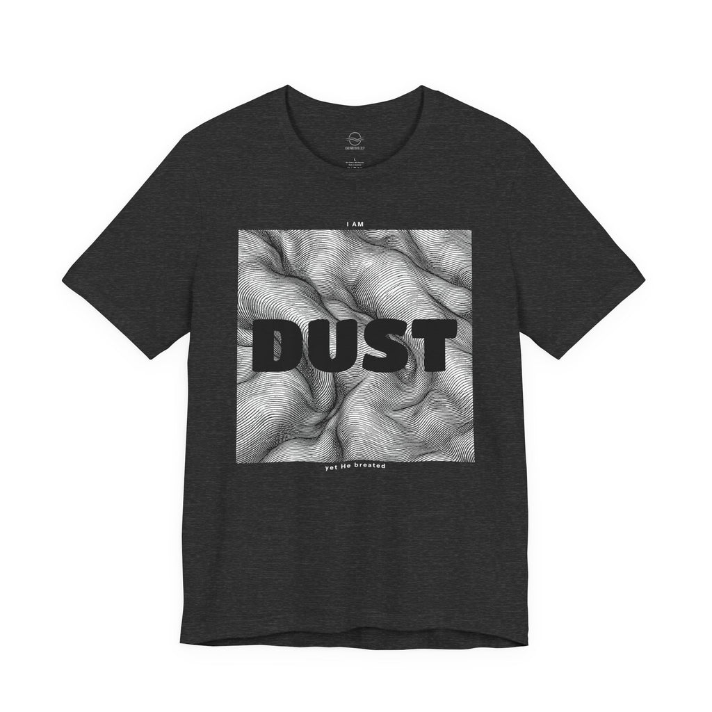 "I Am Dust" - T-Shirt
