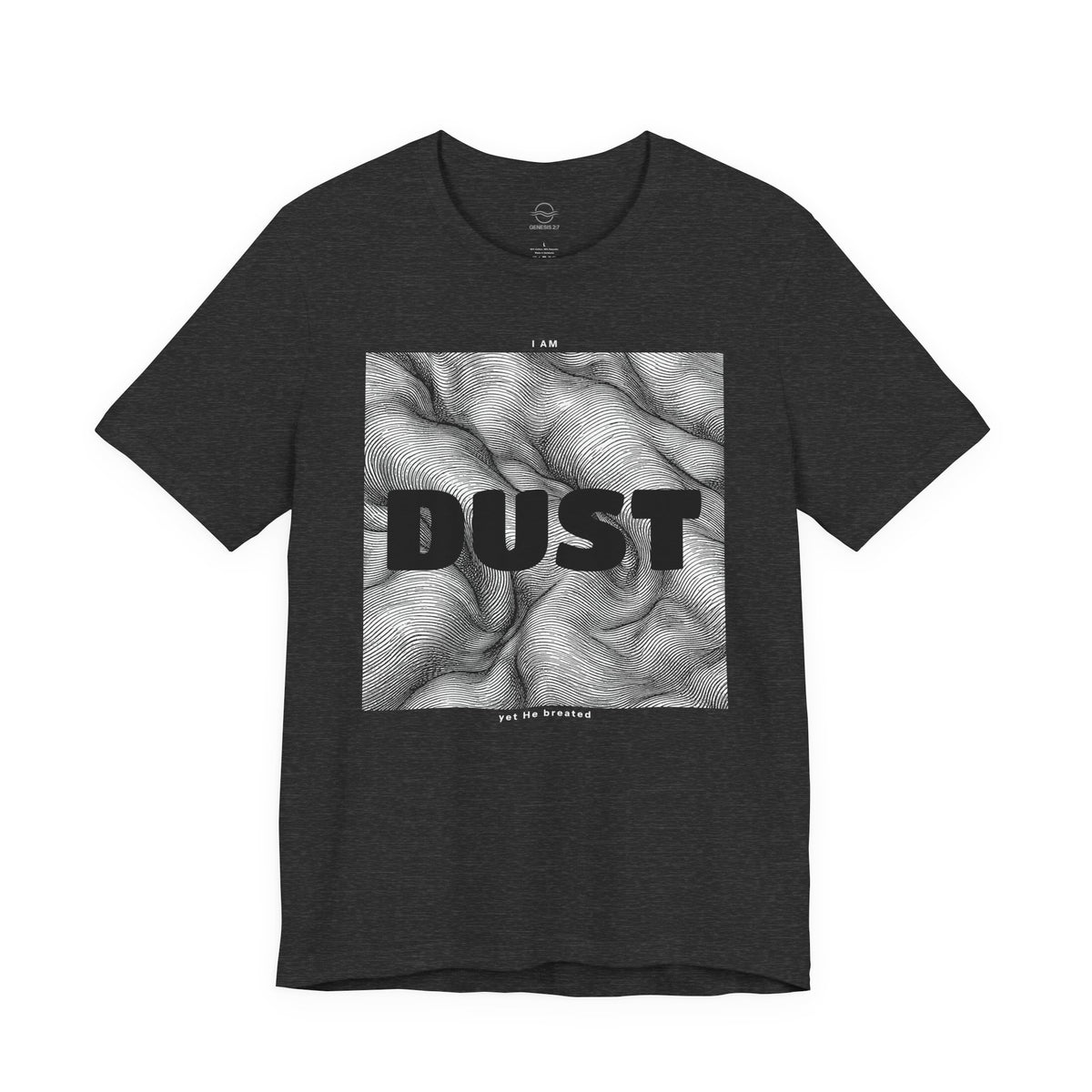 "I Am Dust" - T-Shirt
