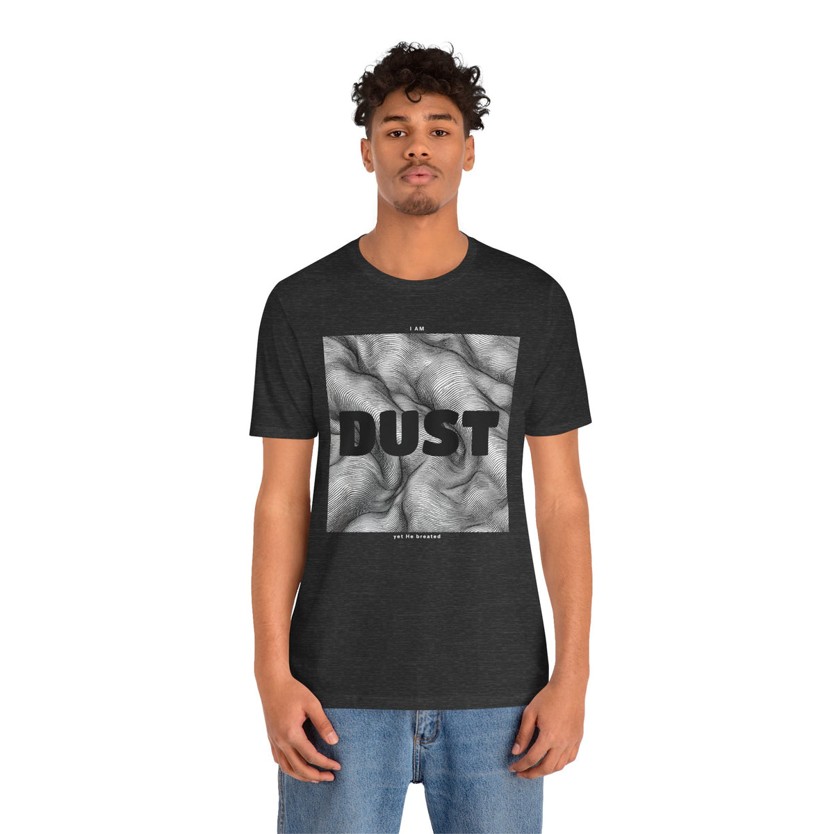 "I Am Dust" - T-Shirt