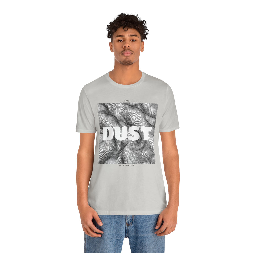 "I Am Dust" - T-Shirt