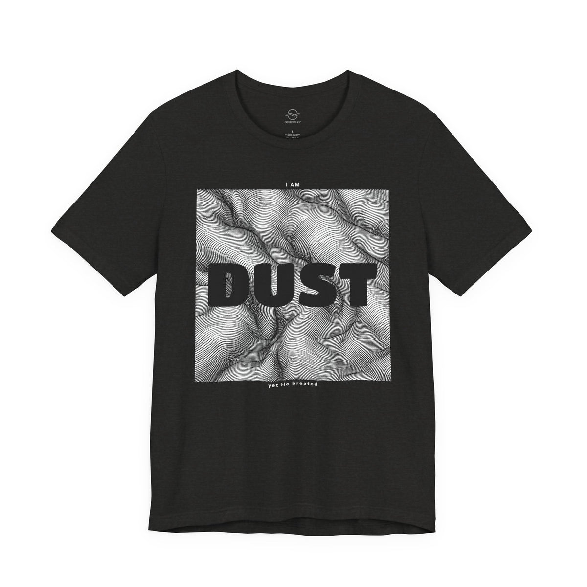 "I Am Dust" - T-Shirt