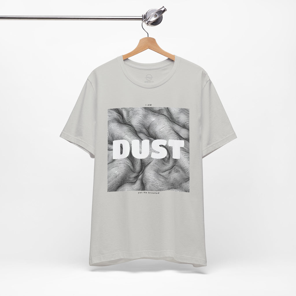 "I Am Dust" - T-Shirt