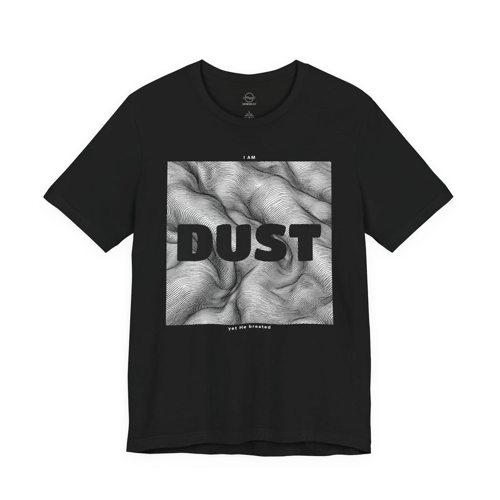 "I Am Dust" - T-Shirt