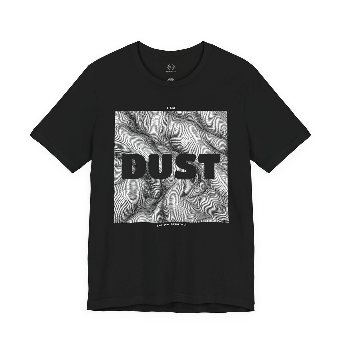 "I Am Dust" - T-Shirt