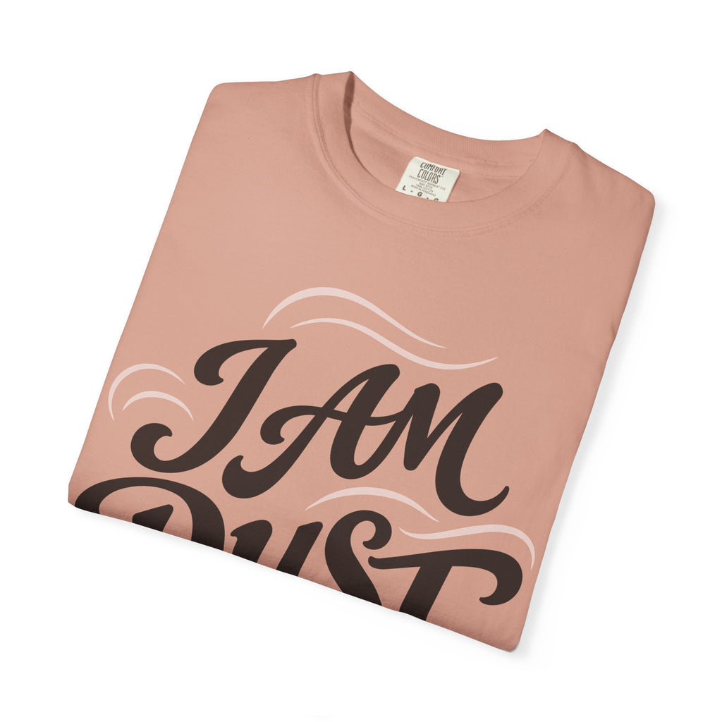 "I Am Dust" - T-Shirt