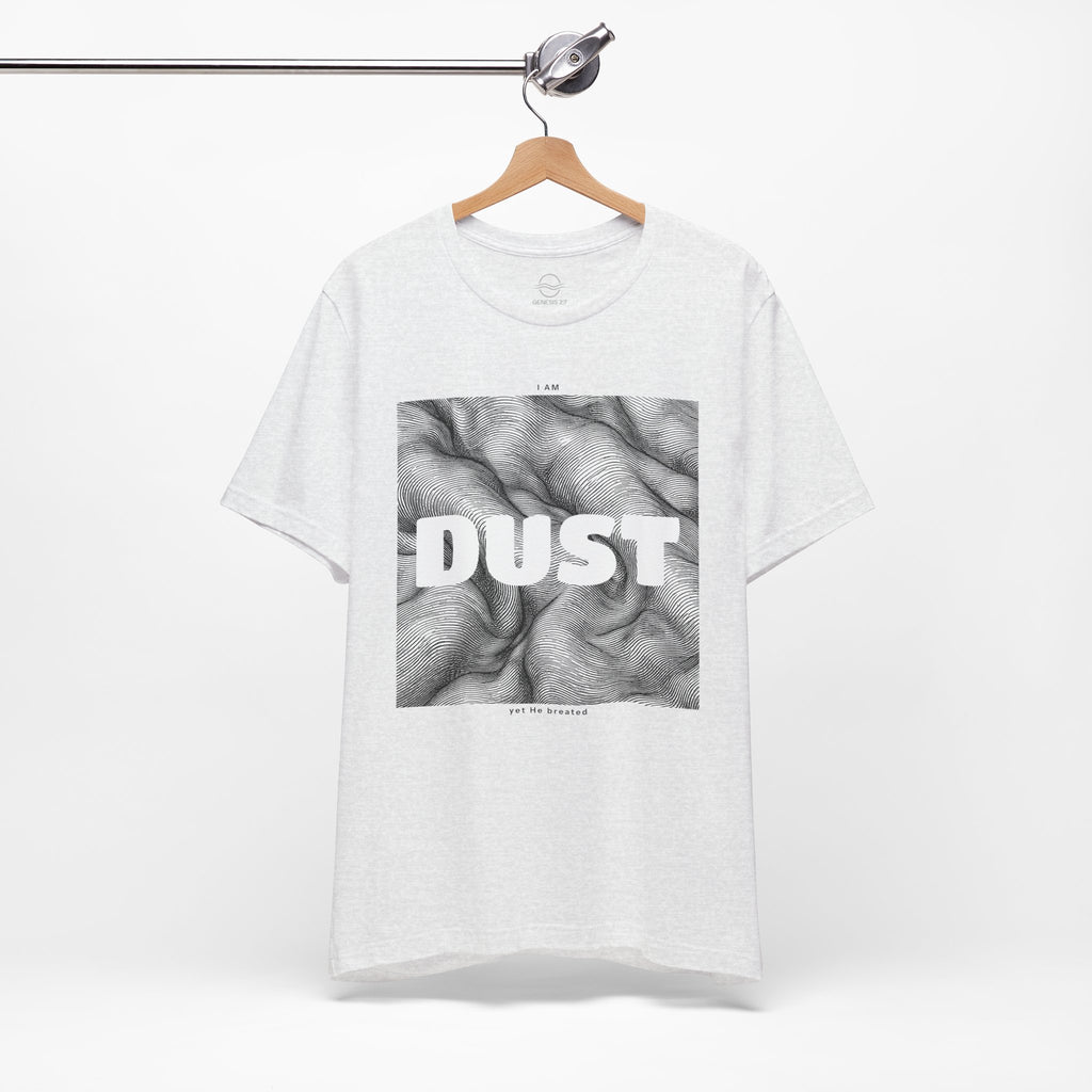 "I Am Dust" - T-Shirt